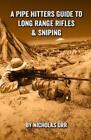 Nicholas Orr A Pipe Hitters Guide to Long Range Rifles & (Paperback) (UK IMPORT)