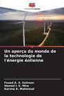Un Aperu Du Monde De La Technologie De L'nergie Olienne By Fouad A.S. Soliman Pa