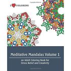 Meditative Mandalas Volume 1: An Adult Coloring Book Fo - Paperback New Coloring