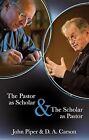 The Pastor as Scholar and the Scholar as Pastor: Reflections On Life And Ministr