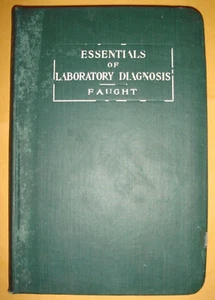 ESSENTIALS OF LABORATORY DIAGNOSIS, Francis Ashley Faught, 1911 HB, Davis Co Pub - Picture 1 of 12