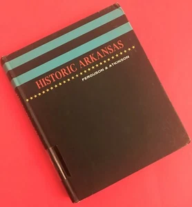 Historic Arkansas, by John L. And J. H. Atkinson Ferguson, HC 1966 - Imagen 1 de 3