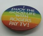 I Enjoy The Good Life With Rogers Pay TV 2.25" Vintage Pinback Pin Button