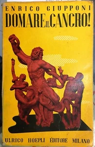 (Medicina) E. Giupponi - DOMARE IL CANCRO! - Hoepli 1939 - Imagen 1 de 1