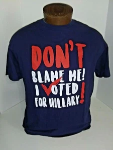 DON'T BLAME ME...I VOTED FOR HILLARY L - Bild 1 von 2