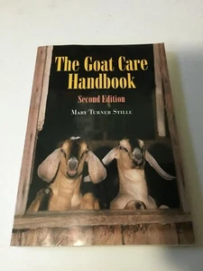The Goat Care Handbook by Mary Turner Stille. 2006, SoftCover. 252pp - Picture 1 of 10