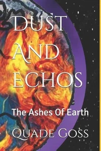 Dust And Echos: The Ashes Of Earth by Quade Jackson Karper Goss Paperback Book - Imagen 1 de 1
