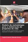 Modelo De Metodologia Para A Elaborao De Projectos De Vida By Tupak Ernesto Oban