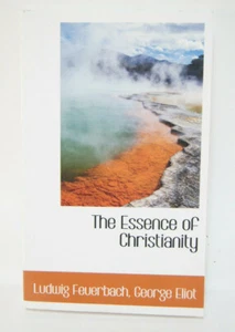 The Essence of Christianity Ludwig Feuerbach George Eliot Book Bibliolife - Picture 1 of 8