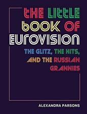 The Little Book of Eurovision: The glitz, the hits, and the Russian grannies, Pa