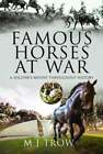 Famous Horses At War: A Soldier's Mount Throughout History By M J Trow: New