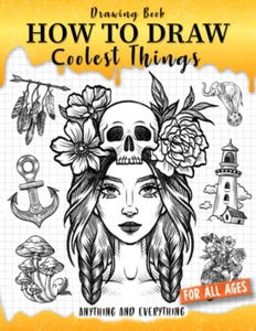How to Draw Coolest Things Anything and Everything: Unlock Your Imagination and - Picture 1 of 11