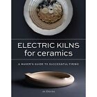 Electric Kilns For Ceramics A Makers Guide To Successf   Paperback New Weil Za