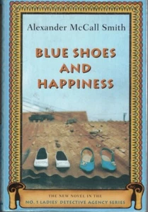 Blue Shoes And Happiness By Alexander McCall Smith Hardback 1st US Edition 2006 - Picture 1 of 2