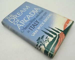 The Dream of Arcadia, American Writers and Artists in Italy 1760-1915: Van Wyc.. - Foto 1 di 5