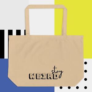 Stay Weird large organic tote bag