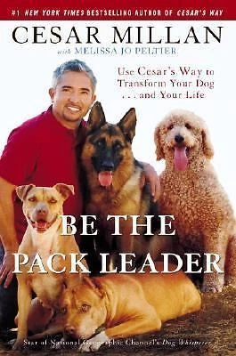 Be the Pack Leader: Use Cesar's Way to T- hardcover, Cesar Millan, 9780307381668 Foto 1 de 1