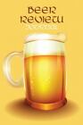 Beer Review Journal: Beer Tasting Logbook, The Perfect Gift for the Beer...