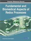 Handbook of Research on Fundamental and Biomedical Aspects of Redox Processes by