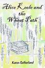 Alice Keele and the Wheat Path, Karen Sutherland,