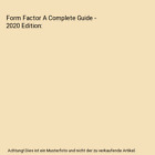 Form Factor A Complete Guide - 2020 Edition, Gerardus Blokdyk