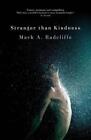 Stranger Than Kindness, Very Good Condition, Radcliffe, Mark A., ISBN 0957549733