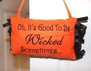 HALLOWEEN ORANGE PILLOW DOOR KNOB HANGER OH, IT'S GOOD TO BE WICKED SOMETIMES - Picture 1 of 5