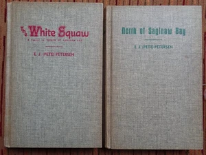 Vtg Lot of 2 Books/ North of Saginaw Bay & The White Squaw by E. J. Petersen HB - Picture 1 of 4