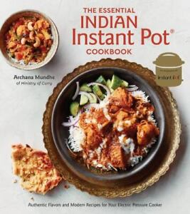 The Essential Indian Instant Pot Cookbook: Authentic Flavors and Modern Recipes 