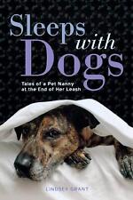 Sleeps with Dogs: Tales of a Pet Nanny at the End of Her Leash - Lindsey Book