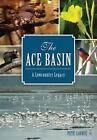 The: Ace Basin: A Lowcountry Legacy by Pete Laurie (English) Paperback Book