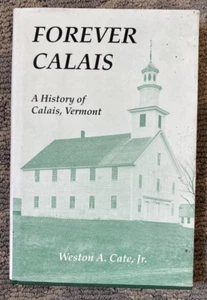 Forever Calais History of Calais Vermont Signed Weston Cate Jr. 1999 - Picture 1 of 12