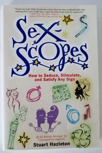 Sexscopes : How to Seduce, Stimulate, and Satisfy Any Sign by Stuart Hazleton - Picture 1 of 6