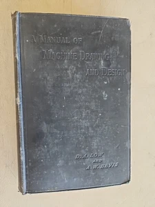 A Manual of Machine Drawing and Design by D. A. Low and A. W. Bevis, 1901  HB - Picture 1 of 7