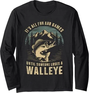 Fun And Games Until Someone Loses A Walleye Fishing Funny Long Sleeve T-Shirt - Picture 1 of 6