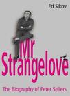 Mr.Strangelove: A Biography of Peter Sellers By Ed Sikov. 978028