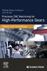 Precision CNC Machining for High-Performance Gears : Theory and Technology, P...