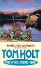 Wish You Were Here By Holt, Tom Paperback Book The Cheap Fast Free Post