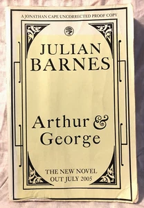 Julian Barnes - Arthur and George - Uncorrected Proof 2005 Cape - Picture 1 of 8
