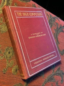 The High Commission A Romance Of The Spanish-Amer. War F Spangler Cantwell 1899 - Bild 1 von 11