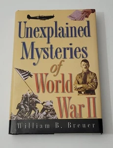 Unexplained Mysteries of World War II-Hardcover By William B. Breuer- LIKE  NEW - Picture 1 of 3