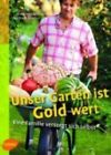 Unser Garten ist Gold wert: Eine Familie versorgt sich selbst Grosléziat, Rodolp