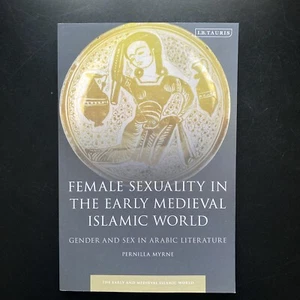 Female Sexuality in the Early Medieval Islamic World: Gender & Sex In Arabic…… - Picture 1 of 3