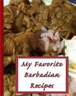 My Favorite Barbadian Recipes: 150 Pages To Keep the Best Recipes Ever - GOOD