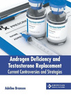 Adeline Branson Androgen Deficiency And Testosterone Replacement: Cur (Hardback)