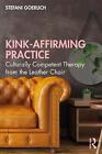 Kink-Affirming Practice: Culturally Competent Therapy From The Leather Chair By