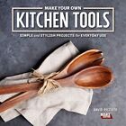 Make Your Own Kitchen Tools Simple And Stylish Wooden Projects For Everyday GC E