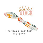 The "Bug-a-Boo" Knot | Large