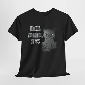Divertido gato negro gruñón no hoy, no mañana, ¡no nunca! Camiseta de algodón unisex - Imagen 1 de 14