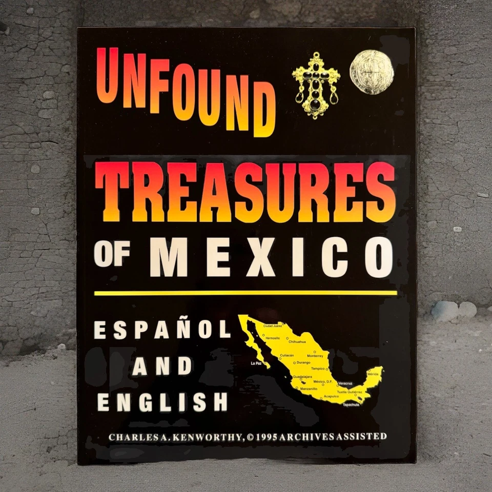 UNFOUND TREASURES OF MEXICO by Charles A. Kenworthy 1995 - NEW - Image 1 of 4